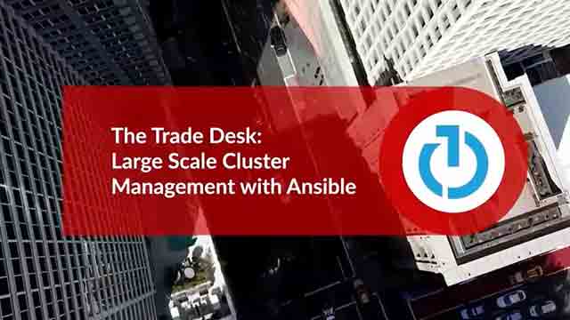 The Trade Desk: Large Scale Cluster Management with Ansible