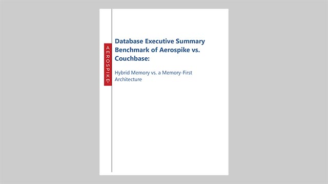 Database Executive Summary Benchmark of Aerospike vs. Couchbase