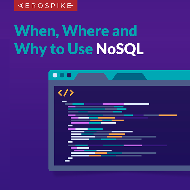 When, Where & Why to Use NoSQL