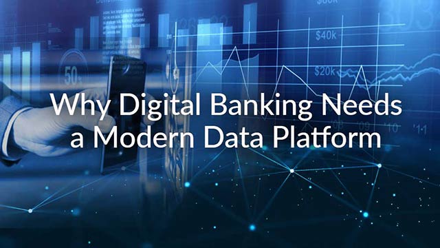 Why Digital Banking Needs a Modern Data Platform