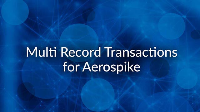 Multi Record Transactions for Aerospike