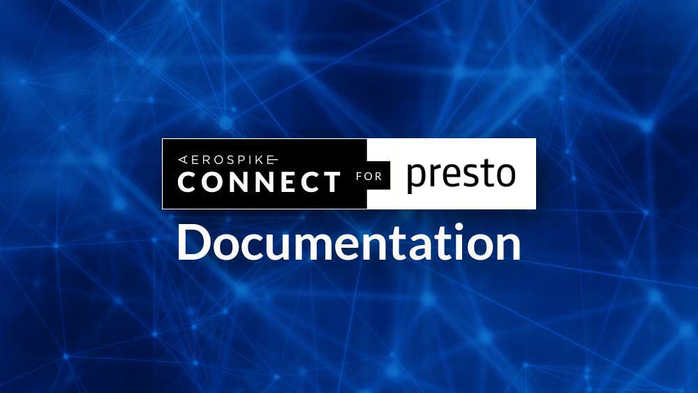 Aerospike Connect for Presto documentation