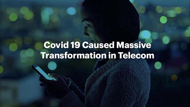 Covid 19 Caused Massive Transformation in Telecom