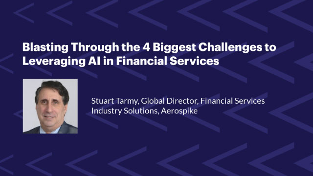 Webinar: Blasting through the 4 Biggest Challenges to Leveraging AI in Financial Services