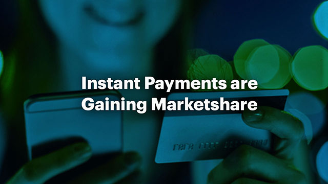 Instant Payments Are Gaining Marketshare