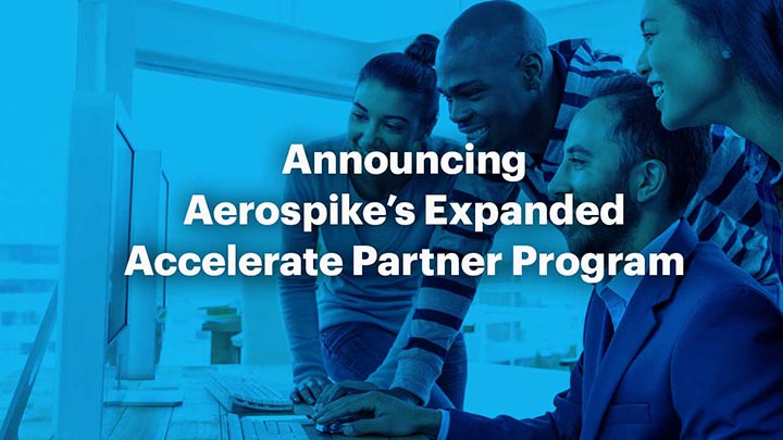 Announcing Aerospike’s Expanded Accelerate Partner Program