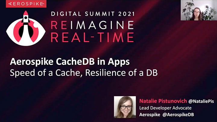 Summit 2021: Aerospike CacheDB in Apps - Speed of a Cache, Resilience of a DB