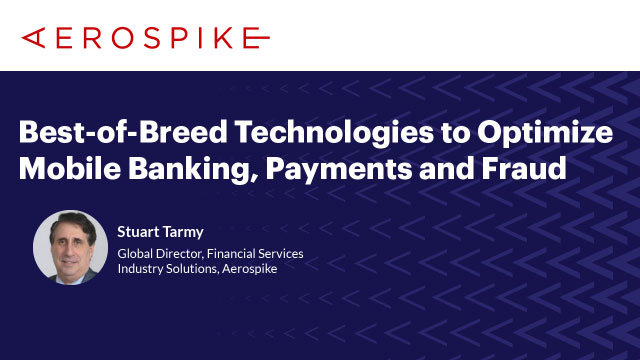 Webinar: Best-of-Breed Technologies to Optimize Mobile Banking, Payments and Fraud