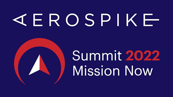 Aerospike Summit 2022 - Mission Now