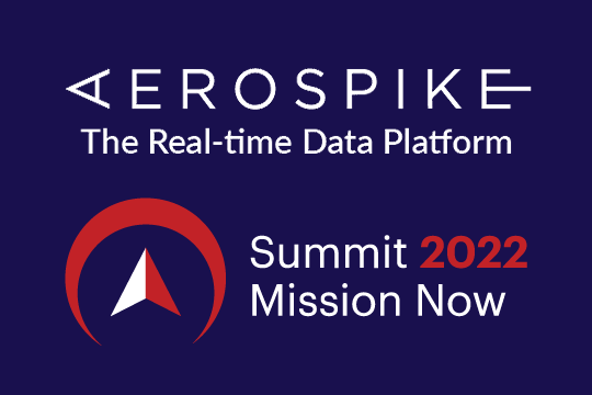 Aerospike Summit 2022 Mission Now